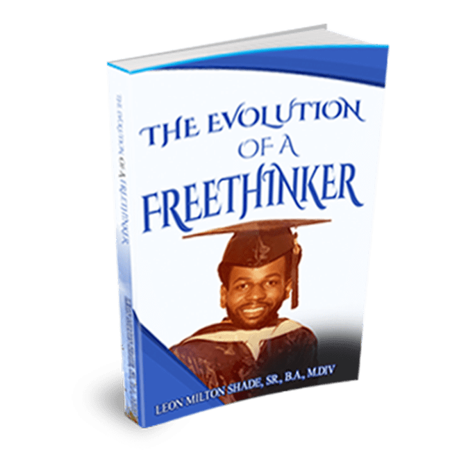 The Evolution of a Free Thinker by Leon Milton Shade