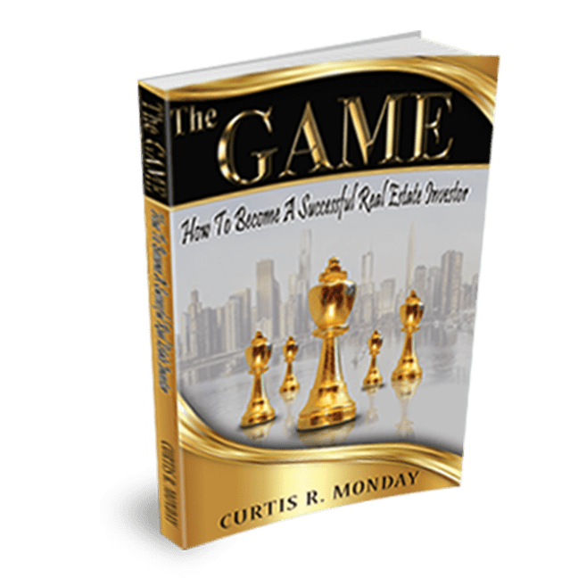 The Game: How to Become a Successful Real Estate Investor by Curtis Monday