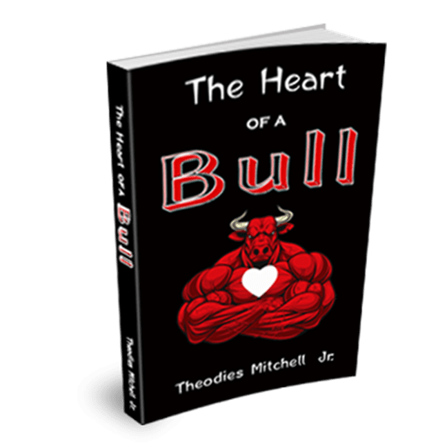 The Heart of a Bull by Theodies Mitchell Jr.